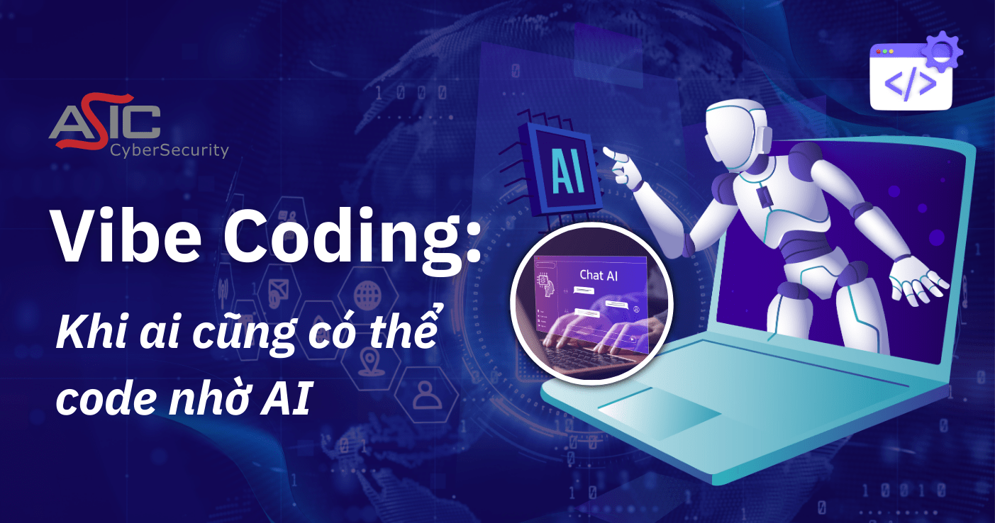 Vibe coding là gì? Xu hướng lập trình mới và giải pháp bảo mật từ ASIC ...